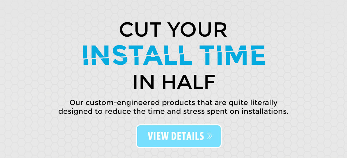 Cut your install time in half